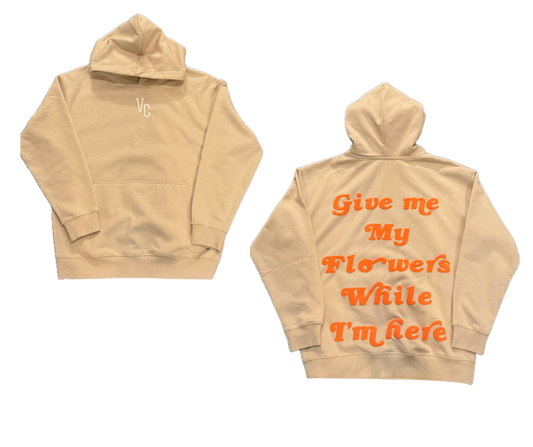 “GIVE ME MY FLOWERS” HOODIE