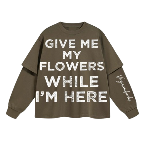 GIVE ME MY FLOWERS LONG-SLEEVE TEE