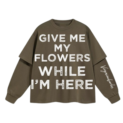 GIVE ME MY FLOWERS LONG-SLEEVE TEE